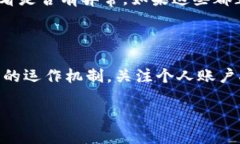 了解Tokenim的运作机制及提款问题在区块链和加密